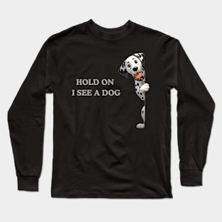 Hold On I See a Dog Dalmatian Dog Long Sleeve T-Shirt